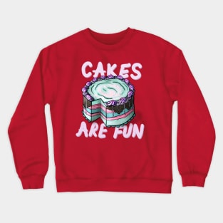 Cakes are Fun Crewneck Sweatshirt